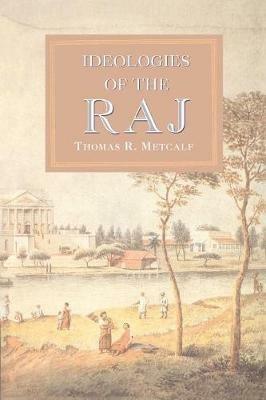 Ideologies of the Raj - Thomas R. Metcalf - Libro Cambridge University Press, The New Cambridge History of India | Libraccio.it