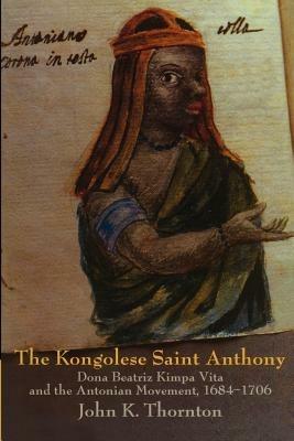 The Kongolese Saint Anthony - John Thornton - Libro Cambridge University Press | Libraccio.it