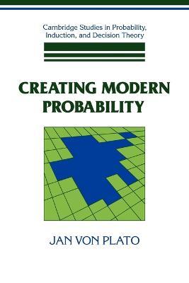 Creating Modern Probability - Jan von Plato - Libro Cambridge University Press, Cambridge Studies in Probability, Induction and Decision Theory | Libraccio.it