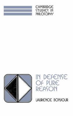 In Defense of Pure Reason - Laurence BonJour - Libro Cambridge University Press, Cambridge Studies in Philosophy | Libraccio.it