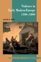 Violence in Early Modern Europe 1500–1800 - Julius R. Ruff - Libro Cambridge University Press, New Approaches to European History | Libraccio.it