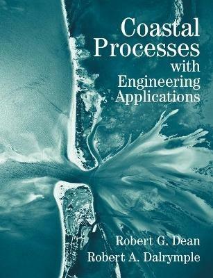 Coastal Processes with Engineering Applications - Robert G. Dean, Robert A. Dalrymple - Libro Cambridge University Press | Libraccio.it