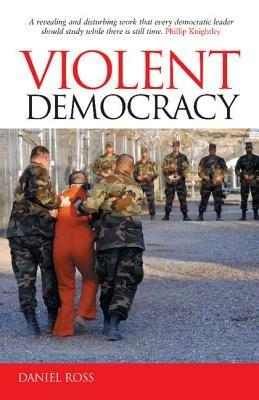Violent Democracy - Daniel Ross - Libro Cambridge University Press | Libraccio.it