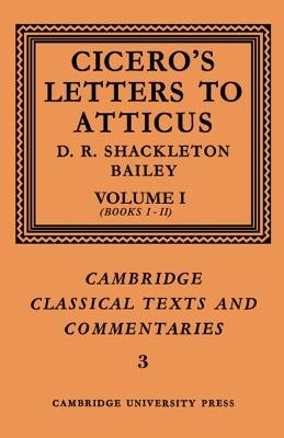 Cicero: Letters to Atticus: Volume 1, Books 1-2 - Marcus Tullius Cicero, D. R. Shackleton-Bailey - Libro Cambridge University Press, Cambridge Classical Texts and Commentaries | Libraccio.it