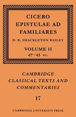 Cicero: Epistulae ad Familiares: Volume 2, 47–43 BC - Marcus Tullius Cicero - Libro Cambridge University Press, Cambridge Classical Texts and Commentaries | Libraccio.it