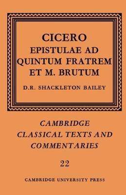 Cicero: Epistulae ad Quintum Fratrem et M. Brutum - Marcus Tullius Cicero - Libro Cambridge University Press, Cambridge Classical Texts and Commentaries | Libraccio.it