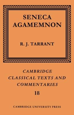 Seneca: Agamemnon - Seneca - Libro Cambridge University Press, Cambridge Classical Texts and Commentaries | Libraccio.it