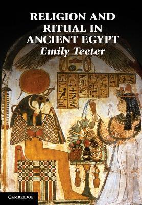 Religion and Ritual in Ancient Egypt - Emily Teeter - Libro Cambridge University Press | Libraccio.it