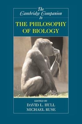The Cambridge Companion to the Philosophy of Biology  - Libro Cambridge University Press, Cambridge Companions to Philosophy | Libraccio.it