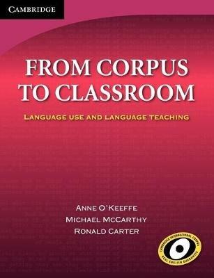 From Corpus to Classroom - Anne O'Keeffe, Michael McCarthy, Ronald Carter - Libro Cambridge University Press, Cambridge Professional Learning | Libraccio.it