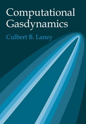 Computational Gasdynamics - Culbert B. Laney - Libro Cambridge University Press | Libraccio.it