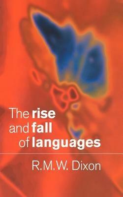 The Rise and Fall of Languages - R. M. W. Dixon - Libro Cambridge University Press | Libraccio.it
