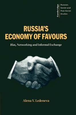 Russia's Economy of Favours - Alena V. Ledeneva - Libro Cambridge University Press, Cambridge Russian, Soviet and Post-Soviet Studies | Libraccio.it