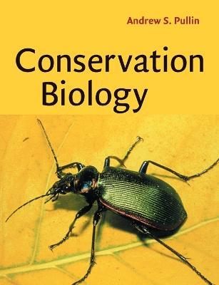 Conservation Biology - Andrew S. Pullin - Libro Cambridge University Press | Libraccio.it