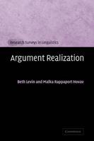 Argument Realization - Beth Levin, Malka Rappaport Hovav - Libro Cambridge University Press, Research Surveys in Linguistics | Libraccio.it