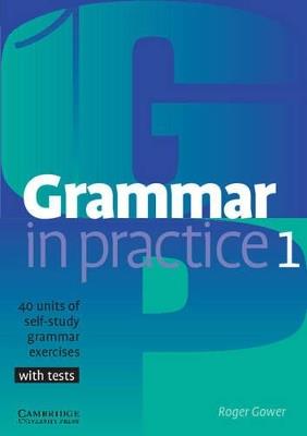 GRAMMAR IN PRACTICE 1. BEGINNER - GOWER ROGER - Libro | Libraccio.it
