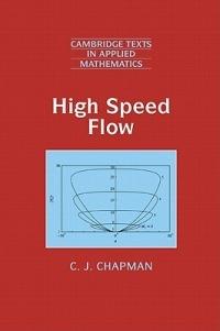 High Speed Flow - C. J. Chapman - Libro Cambridge University Press, Cambridge Texts in Applied Mathematics | Libraccio.it