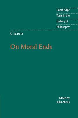 Cicero: On Moral Ends - Marcus Tullius Cicero - Libro Cambridge University Press, Cambridge Texts in the History of Philosophy | Libraccio.it
