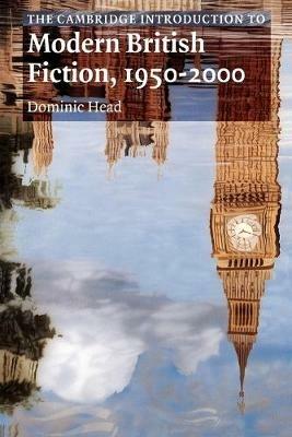 The Cambridge Introduction to Modern British Fiction, 1950–2000 - Dominic Head - Libro Cambridge University Press, Cambridge Introductions to Literature | Libraccio.it
