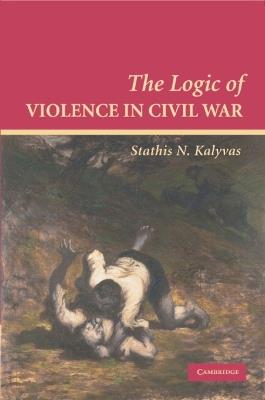 The Logic of Violence in Civil War - Stathis N. Kalyvas - Libro Cambridge University Press, Cambridge Studies in Comparative Politics | Libraccio.it