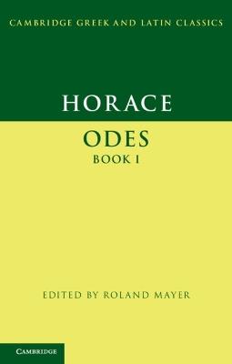 Horace: Odes Book I - Horace - Libro Cambridge University Press, Cambridge Greek and Latin Classics | Libraccio.it