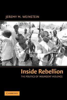 Inside Rebellion - Jeremy M. Weinstein - Libro Cambridge University Press, Cambridge Studies in Comparative Politics | Libraccio.it