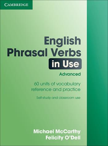 English Phrasal Verbs in Use. Edition with answers Advanced - Michael McCarthy, Felicity O'Dell - Libro Cambridge 2007 | Libraccio.it