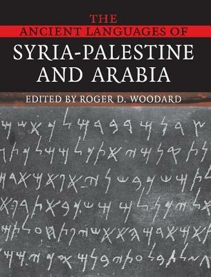 The Ancient Languages of Syria-Palestine and Arabia  - Libro Cambridge University Press | Libraccio.it