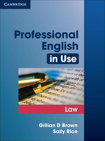 Professional English in Use Law. Edition with answers - Gillian D. Brown, Rice Sally - Libro Cambridge 2007 | Libraccio.it