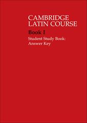 The Cambridge Latin Course. Cambridge School Classics Project. Student Study Books: Book I: Answer Key