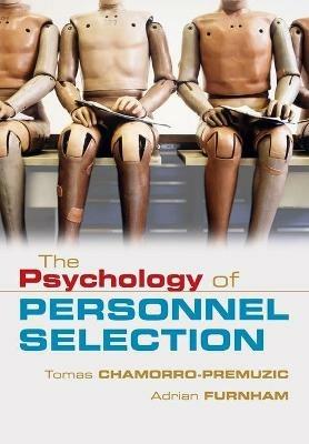The Psychology of Personnel Selection - Tomas Chamorro-Premuzic, Adrian Furnham - Libro Cambridge University Press | Libraccio.it