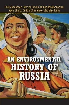 An Environmental History of Russia - Paul Josephson, Nicolai Dronin, Ruben Mnatsakanian - Libro Cambridge University Press, Studies in Environment and History | Libraccio.it