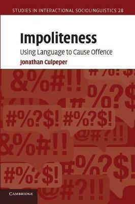 Impoliteness - Jonathan Culpeper - Libro Cambridge University Press, Studies in Interactional Sociolinguistics | Libraccio.it