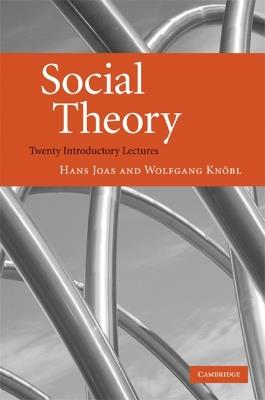 Social Theory - Hans Joas, Wolfgang Knöbl - Libro Cambridge University Press | Libraccio.it