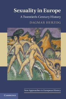 Sexuality in Europe - Dagmar Herzog - Libro Cambridge University Press, New Approaches to European History | Libraccio.it