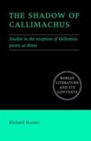 The Shadow of Callimachus - Richard Hunter - Libro Cambridge University Press, Roman Literature and its Contexts | Libraccio.it