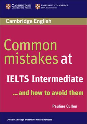 Common Mistakes at... IELTS. and how to avoid them. Intermediate. Paperback - Cullen Pauline, Julie Moore - Libro Cambridge 2007 | Libraccio.it