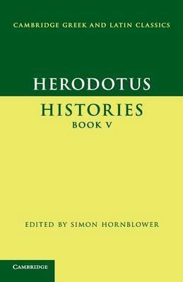 Herodotus: Histories Book V - Herodotus - Libro Cambridge University Press, Cambridge Greek and Latin Classics | Libraccio.it