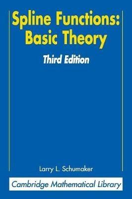 Spline Functions: Basic Theory - Larry Schumaker - Libro Cambridge University Press, Cambridge Mathematical Library | Libraccio.it