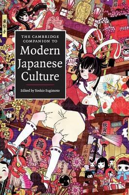 The Cambridge Companion to Modern Japanese Culture  - Libro Cambridge University Press, Cambridge Companions to Culture | Libraccio.it