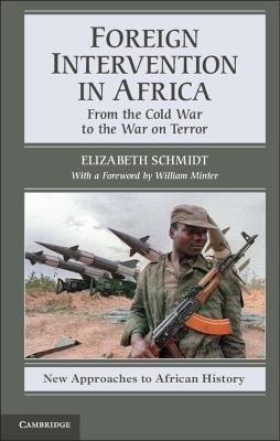 Foreign Intervention in Africa - Elizabeth Schmidt - Libro Cambridge University Press, New Approaches to African History | Libraccio.it