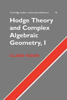 Hodge Theory and Complex Algebraic Geometry I: Volume 1 - Claire Voisin - Libro Cambridge University Press, Cambridge Studies in Advanced Mathematics | Libraccio.it