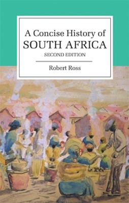 A Concise History of South Africa - Robert Ross - Libro Cambridge University Press, Cambridge Concise Histories | Libraccio.it