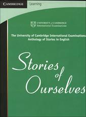 Stories of ourselves. The University of Cambridge International examinations.