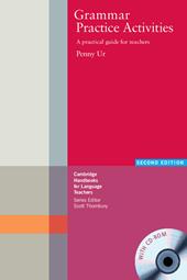 Grammar practice activities. Cambridge handbooks for language teachers. Con CD-ROM