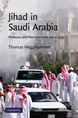Jihad in Saudi Arabia - Thomas Hegghammer - Libro Cambridge University Press, Cambridge Middle East Studies | Libraccio.it