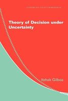 Theory of Decision under Uncertainty - Itzhak Gilboa - Libro Cambridge University Press, Econometric Society Monographs | Libraccio.it
