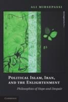Political Islam, Iran, and the Enlightenment - Ali Mirsepassi - Libro Cambridge University Press | Libraccio.it