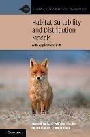 Habitat Suitability and Distribution Models - Antoine Guisan, Wilfried Thuiller, Niklaus E. Zimmermann - Libro Cambridge University Press, Ecology, Biodiversity and Conservation | Libraccio.it