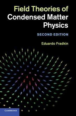 Field Theories of Condensed Matter Physics - Eduardo Fradkin - Libro Cambridge University Press | Libraccio.it